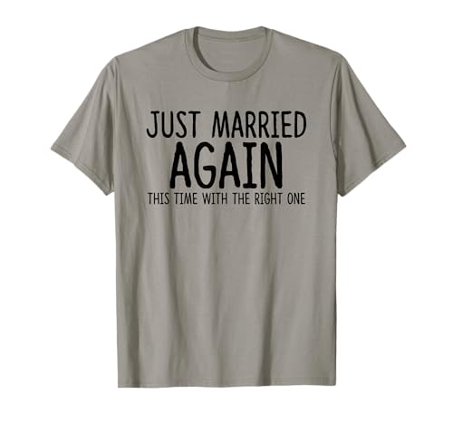 Just Married Again - Second Wedding Shirt T-Shirt