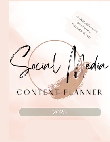 Social Media Content Planner 2025: Bonus! Includes over 100 done for you Post and Reel ideas ready for you to implement