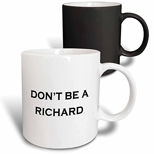 3dRose DONT BE A RICHARD 11oz Magic Transforming Mug