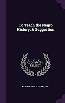 Hardcover To Teach the Negro History. A Suggestion Book