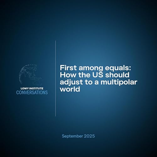 Conversations: First among equals — How the US should adjust to a multipolar world Podcast Por arte de portada