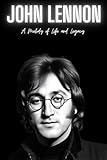  John Lennon : A Melody of Life and Legacy