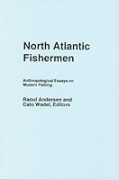 "North Atlantic Fishermen, Anthropological Essays on Modern Fishing, NFLD Social ; Economic Papers No. 5" B000XXX4CA Book Cover