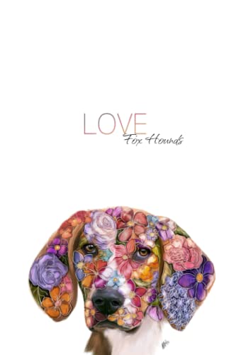 LOVE Fox Hound. Floral Design Fox Hound Notebook/Journal The ideal Fox Hound gift for any owner or lover of the breed. Fox Hound drawn by hand.
