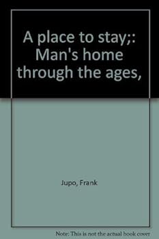 Hardcover A place to stay;: Man's home through the ages, Book