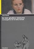Io Non Giudico Nessuno. L'evangelo Al Di Là Della Morale - 2