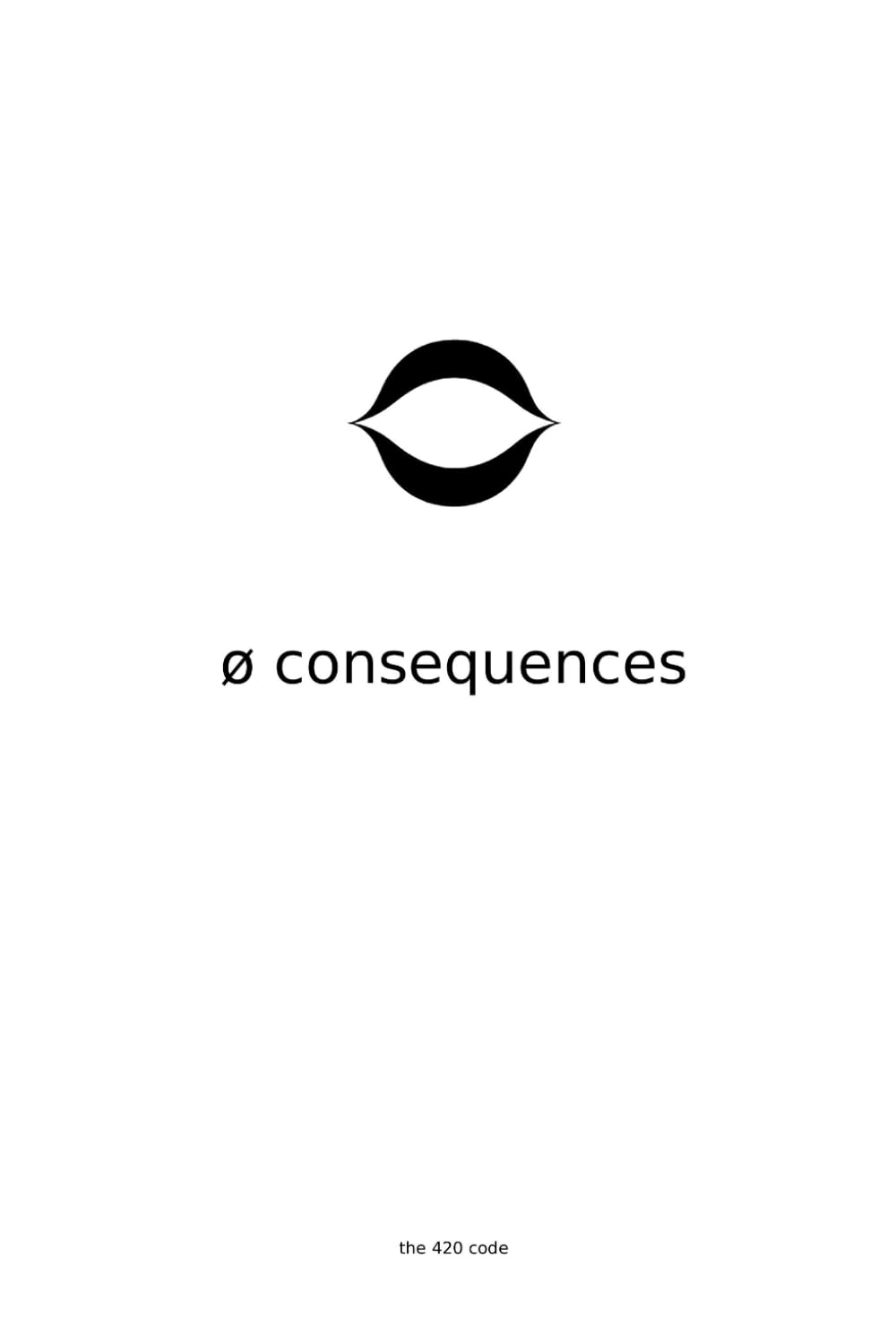 Ø Consequences: The architecture, applied across the institutions aware agents build (Alignment · Justice · Bioethics · Drug Policy · The Body · Economics · Biology) (The 420 Code)