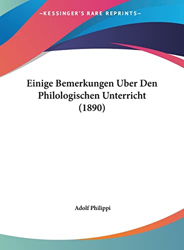 Einige Bemerkungen Uber Den Philologischen Unterricht (1890) (English and German Edition)