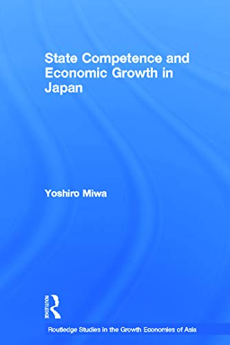 State Competence and Economic Growth in Japan (Routledge Studies in the Growth Economies of Asia)