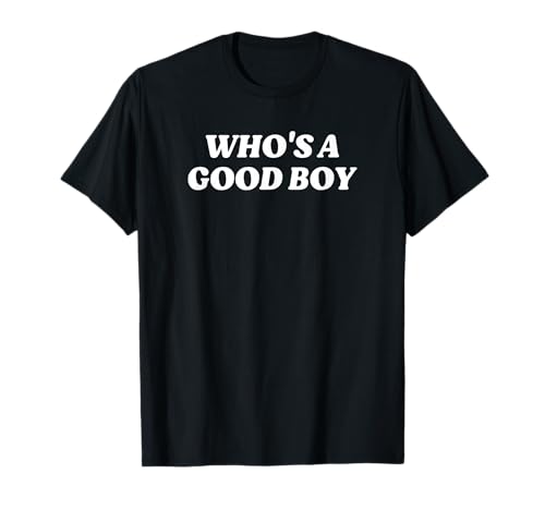 Who's A Good Boy Y2K Inspired Fun T-Shirt