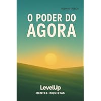 O Poder do Agora - Resumo Inteligente LevelUp