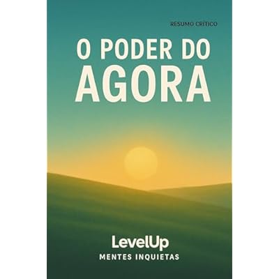O Poder do Agora - Resumo Inteligente LevelUp