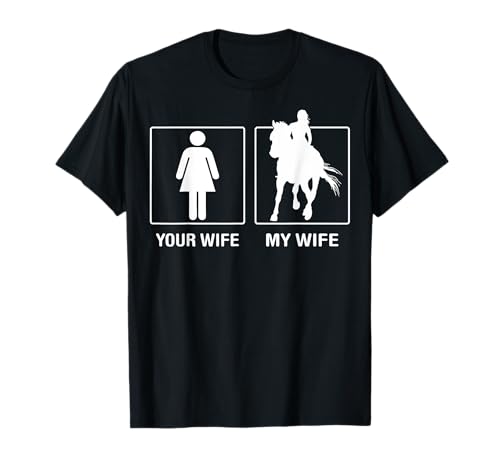 Your Wife My Wife Horse Riding Outdoor Proud Tshirt T-Shirt