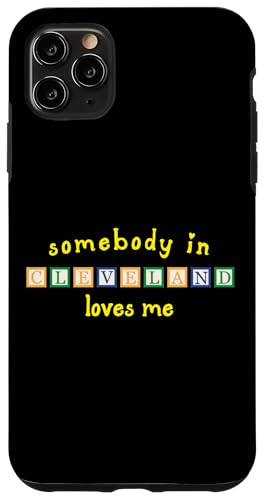 Somebody In Cleveland Loves Me with Kids ςݖ X}zP[X iPhone 11 Pro Max p
