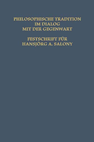 Philosophische Tradition im Dialog mit der Gegenwart: Festschrift für Hansjörg A. Salmony (German Edition)