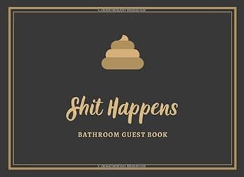 Shit Happens : Bathroom Guest Book, a Funny House Warming Gift, White Elephant Gift Ideas for Adults, Men and Women, Office, Hilarious, Funny, Gag Gift, Christmas, New Year, Birthday