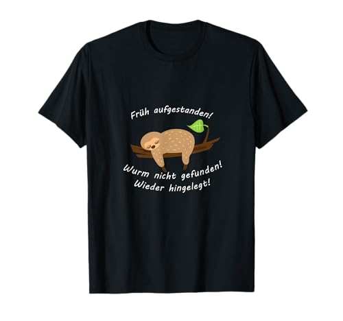 Früh aufgestanden Langschläfer Faultier Spruch Schlaf T-Shirt