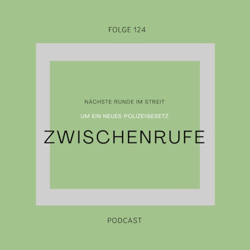#124: N&auml;chste Runde im Streit um eine neues Polizeigesetz