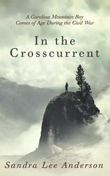 Paperback In the Crosscurrent: A Carolina Mountain Boy Comes of Age During the Civil War Book