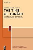 The Time of Turāth: Authenticity and Temporality in Contemporary Arab Thought (Philosophie in der nahöstlichen Moderne, 6)