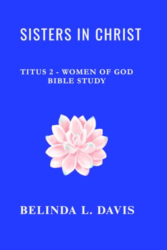 SISTERS IN CHRIST: Titus 2 - Women of God Bible...