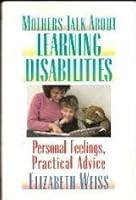 Mothers Talk about Learning Disabilities: Personal Feelings, Practical Advice 0135963133 Book Cover