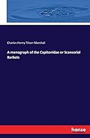 A Monograph of the Capitonidae or Scansorial Barbets 3742836021 Book Cover