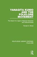 Yanagita Kunio and the Folklore Movement: The Search for Japan's National Character and Distinctiveness 113884568X Book Cover