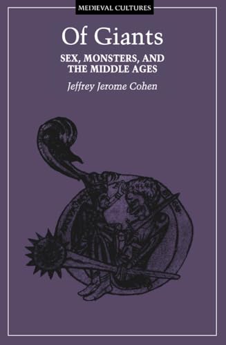 Of Giants: Sex, Monsters, And The Middle Ages (Volume 17) (Medieval Cultures)