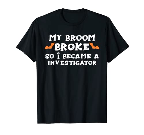 My Broom Broke So I Became A Inversticator Halloween Camiseta