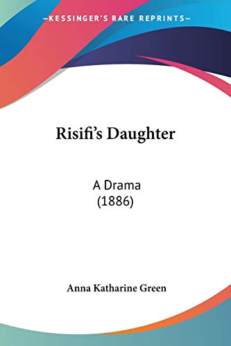 Risifi's Daughter: A Drama (1886)