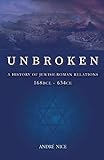 Unbroken: A History of Jewish-Roman relations from 168BCE to 634CE
