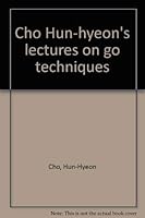 Cho Hun-hyeon's lectures on go techniques 1889554421 Book Cover