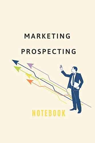 Marketing prospecting Notebook 6*9 with 105 empty lined pages to monitor your sales prospecting and potential customers: Marketing Prospecting journal ... | prospecting workbook and marketing strategy