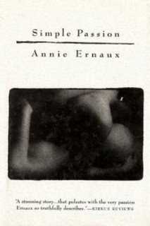 Simple passion 1st edition by Ernaux, Annie 1993 Hardcover