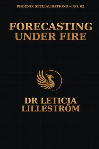 Forecasting Under Fire: Scenario Layers, Anchor Points & Timing Integrity (Phoenix Specialisations)