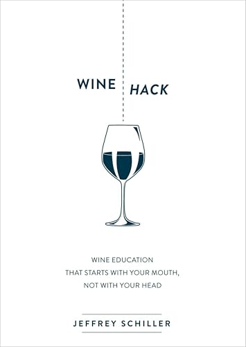 Wine Hack: Wine Education that Starts with Your Mouth, Not with Your Head