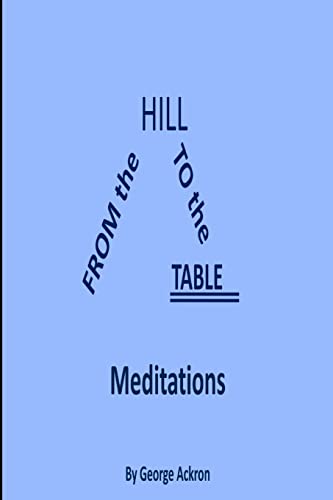 From the Hill to the Table: Meditations
