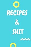  Recipes & Shit: Collect the Recipes You Love in Your Own Custom Cookbook,Book to Write In Cooking