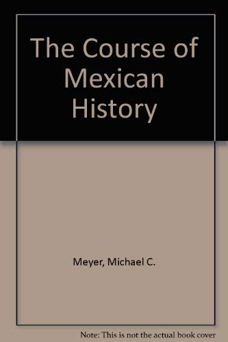 The Course of Mexican History 0195065999 Book Cover