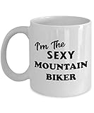 Gifts Sexy for Mountain Biker Coffee Mug Tea Cup Novelty - Funny Cute Gag Idea - Mountain Biking Bike Enthusiast Addict Hobby Hobbyist Passion Lover