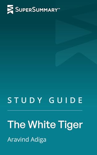 Study Guide: The White Tiger by Aravind Adiga (SuperSummary)