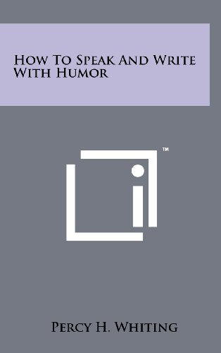 [(How to Speak and Write with Humor)] [Author: Percy H Whiting] published on (March, 2012)