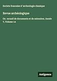  Revue archéologique: Ou recueil de documents et de mémoires. Année 7, Volume 14