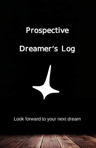 Prospective Dreamer's Log: Look forward to your next dream