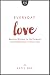 Everyday Love: Bearing Witness to His Purpose