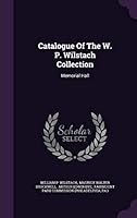 Catalogue of the W. P. Wilstach Collection: Memorial Hall 1342466659 Book Cover