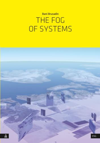 The Fog of Systems: Art as Reorientation and Resistance in a Planetary-Scale System Disposed Towards Invisibility