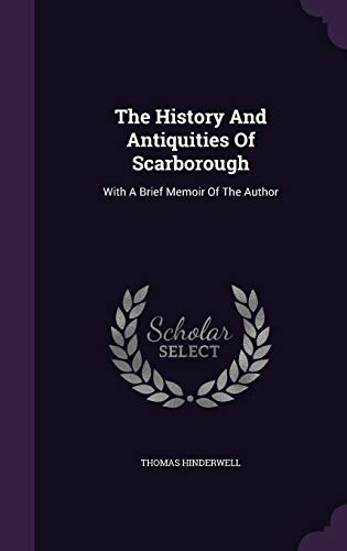 The History And Antiquities Of Scarborough: Wit... 1354621239 Book Cover