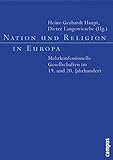 Nation und Religion in Europa: Mehrkonfessionelle Gesellschaften im 19. und 20. Jahrhundert